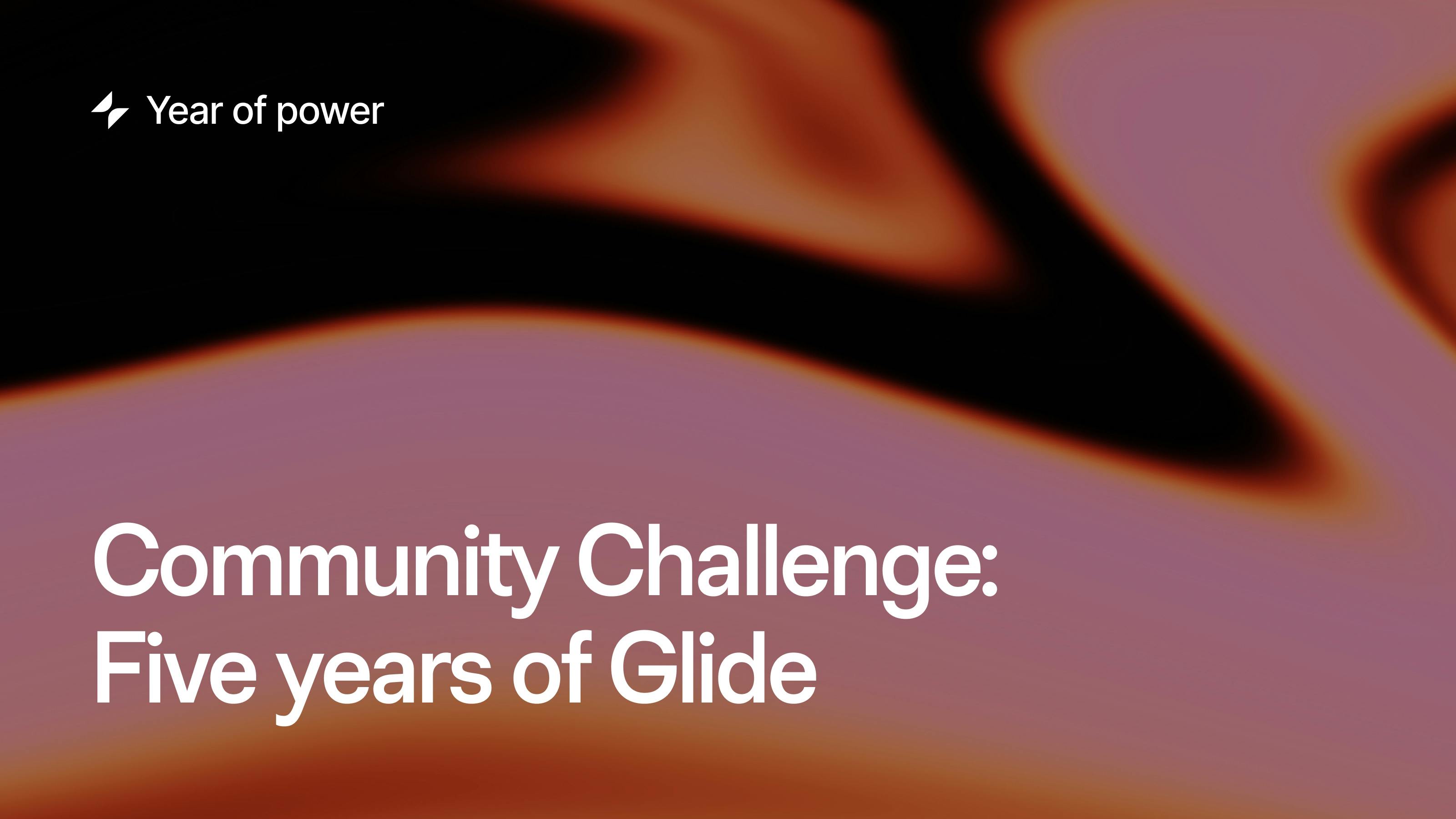 Inspirational Ingenuity: The "Five Years of Glide" Community Challenge Winners
