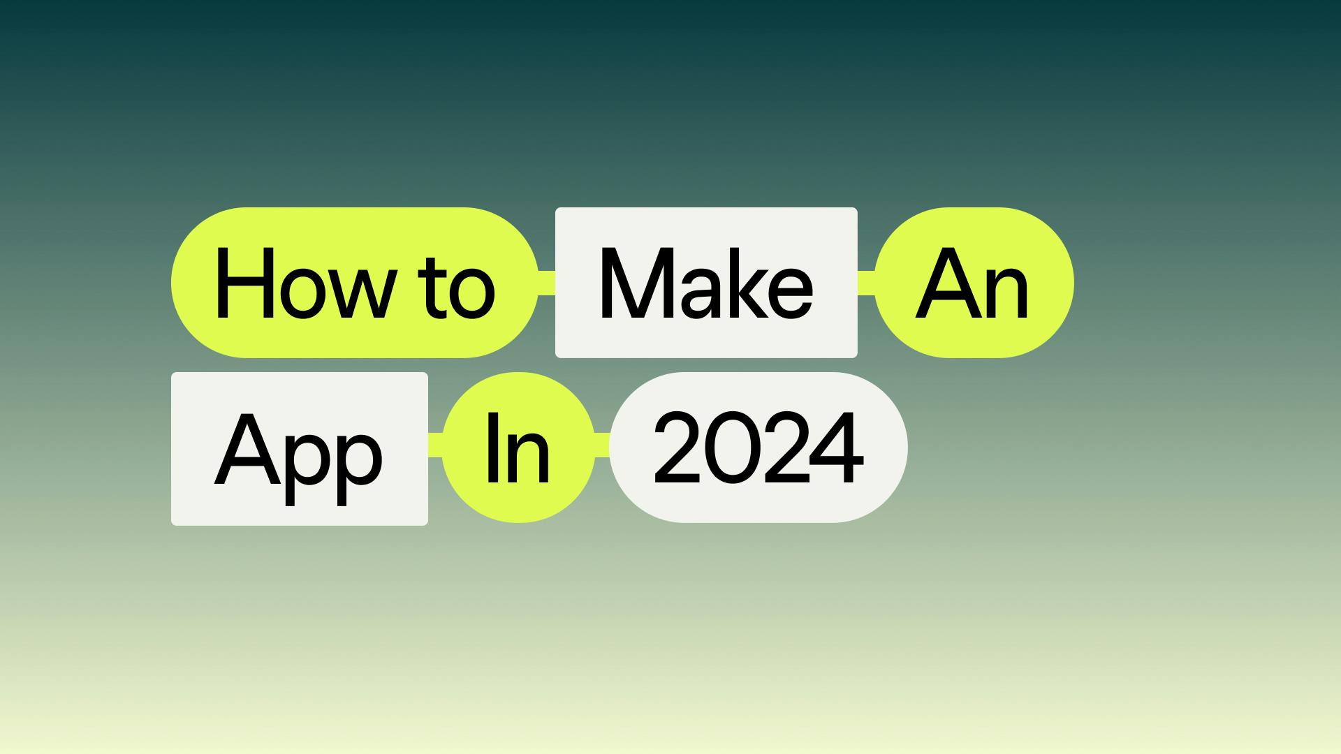 How to Make an App in 2024 - The Ultimate Guide