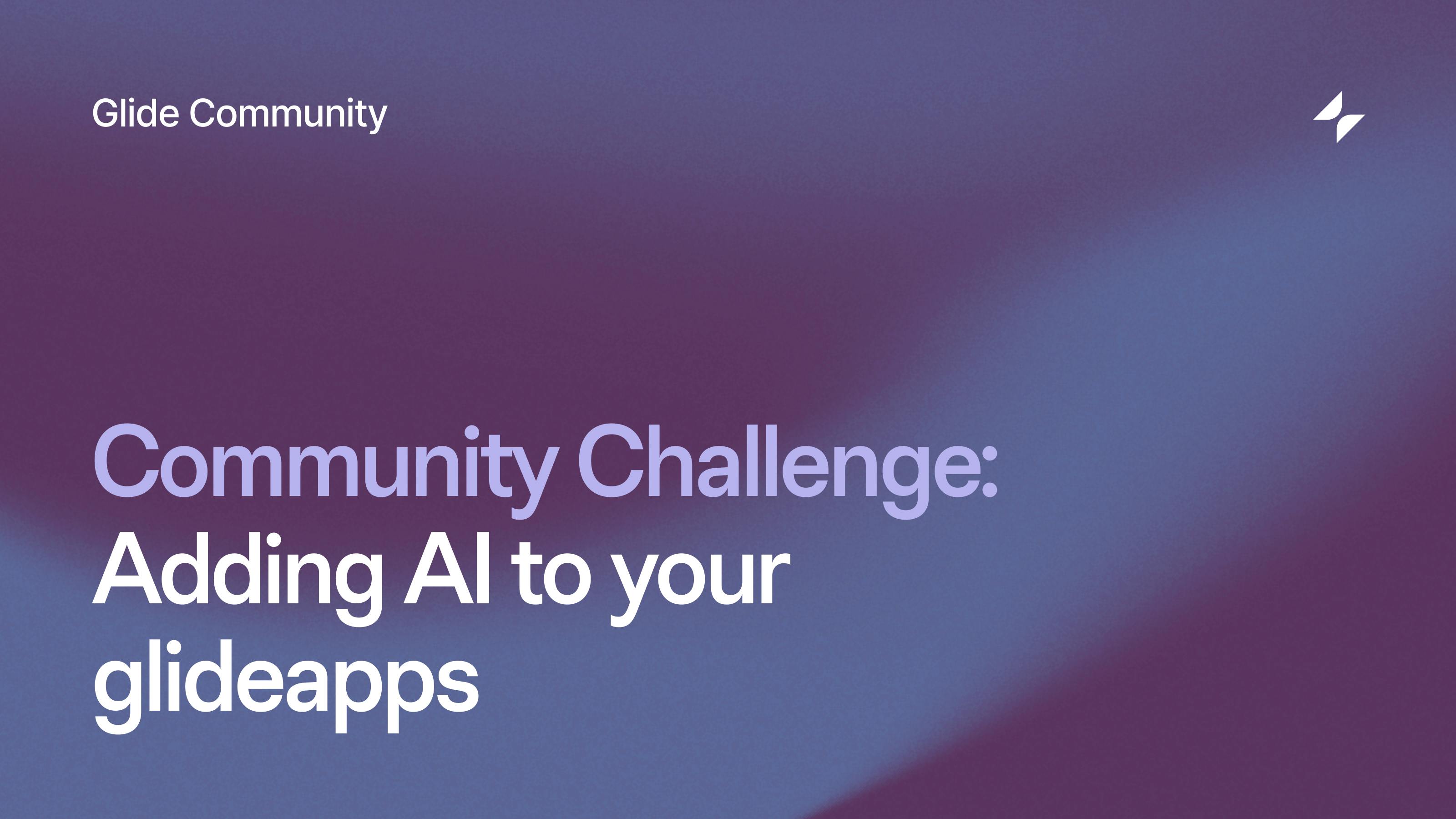 Community Challenge: Add AI to your Glide apps