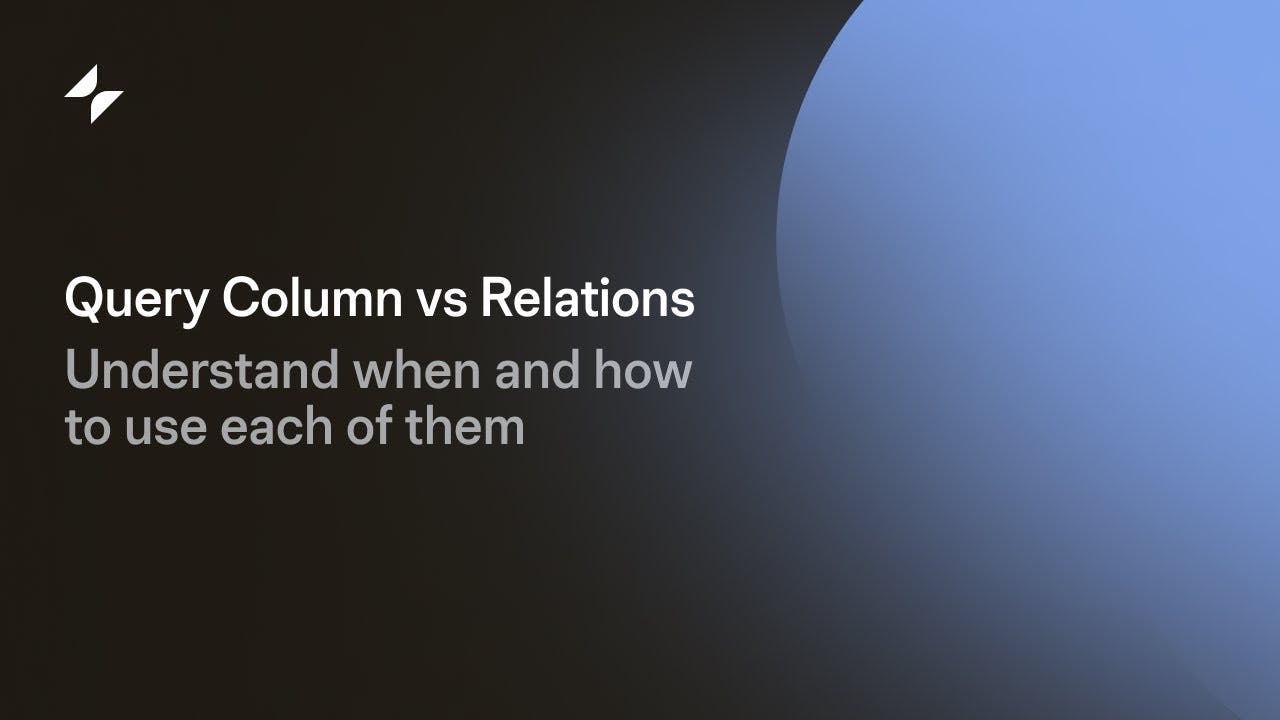 Query Column vs Relations Video